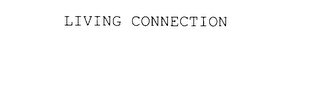 LIVING CONNECTION Trademark Image