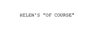 HELEN'S "OF COURSE" Trademark Image