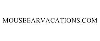 MOUSEEARVACATIONS.COM Trademark Image