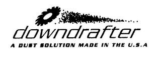 DOWNDRAFTER A DUST SOLUTION MADE IN THE U.S.A. Trademark Image