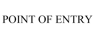 POINT OF ENTRY Trademark Image