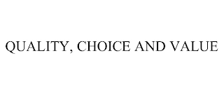 QUALITY, CHOICE AND VALUE Trademark Image