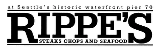 RIPPE'S STEAKS CHOPS AND SEAFOOD AT SEATTLE'S HISTORIC WATERFRONT PIER 70 Trademark Image