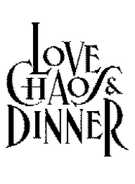 LOVE CHAOS & DINNER Trademark Image