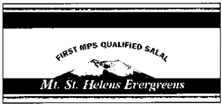 MT. ST. HELENS EVERGREENS FIRST MPS QUALIFIED SALAL Trademark Image