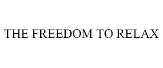 THE FREEDOM TO RELAX Trademark Image
