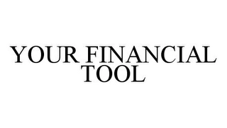 YOUR FINANCIAL TOOL Trademark Image