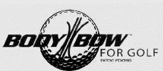 BODY BOW FOR GOLF Trademark Image