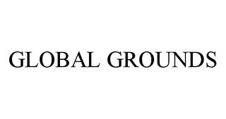 GLOBAL GROUNDS Trademark Image