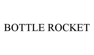 BOTTLE ROCKET Trademark Image