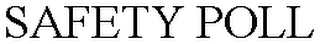 SAFETY POLL Trademark Image