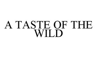 A TASTE OF THE WILD Trademark Image