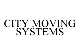 CITY MOVING SYSTEMS Trademark Image