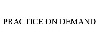 PRACTICE ON DEMAND Trademark Image