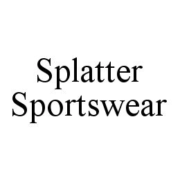 SPLATTER SPORTSWEAR Trademark Image