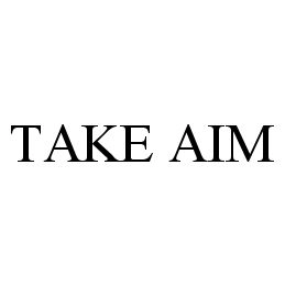 TAKE AIM Trademark Image