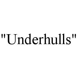 "UNDERHULLS" Trademark Image