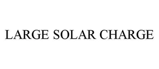 LARGE SOLAR CHARGE Trademark Image