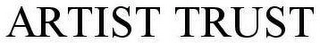 ARTIST TRUST Trademark Image