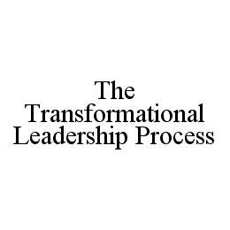 THE TRANSFORMATIONAL LEADERSHIP PROCESS Trademark Image