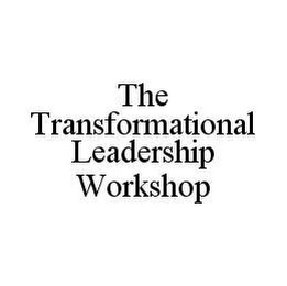 THE TRANSFORMATIONAL LEADERSHIP WORKSHOP Trademark Image