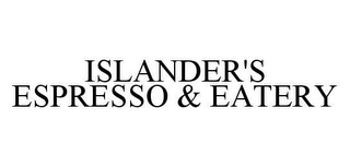 ISLANDER'S ESPRESSO & EATERY Trademark Image