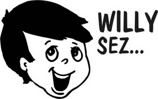 WILLY SEZ... Trademark Image