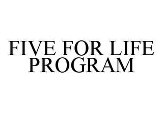 FIVE FOR LIFE PROGRAM Trademark Image