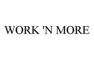 WORK 'N MORE Trademark Image