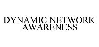 DYNAMIC NETWORK AWARENESS Trademark Image