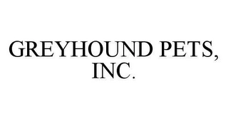 GREYHOUND PETS, INC. Trademark Image