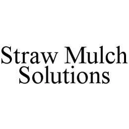STRAW MULCH SOLUTIONS Trademark Image