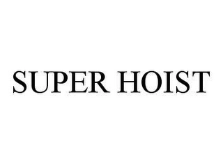 SUPER HOIST Trademark Image