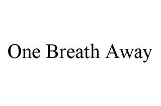 ONE BREATH AWAY Trademark Image