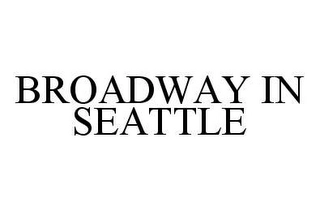 BROADWAY IN SEATTLE Trademark Image