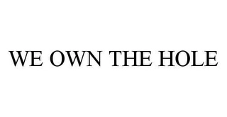 WE OWN THE HOLE Trademark Image