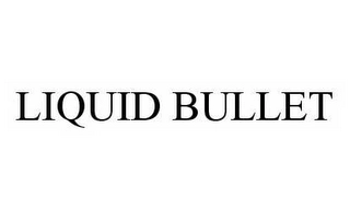 LIQUID BULLET Trademark Image