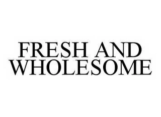 FRESH AND WHOLESOME Trademark Image