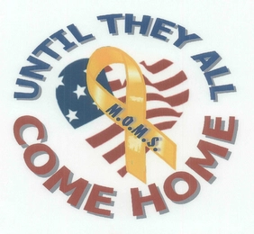 M.O.M.S. UNTIL THEY ALL COME HOME Trademark Image