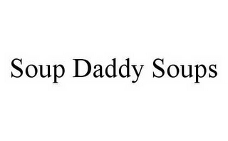 SOUP DADDY SOUPS Trademark Image