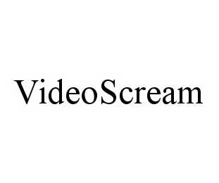 VIDEOSCREAM Trademark Image