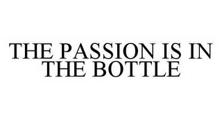 THE PASSION IS IN THE BOTTLE Trademark Image