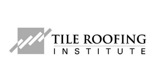 TILE ROOFING INSTITUTE Trademark Image
