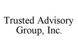 TRUSTED ADVISORY GROUP, INC. Trademark Image