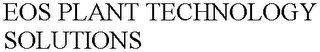 EOS PLANT TECHNOLOGY SOLUTIONS Trademark Image
