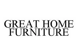 GREAT HOME FURNITURE Trademark Image