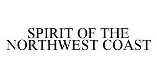 SPIRIT OF THE NORTHWEST COAST Trademark Image