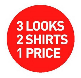 3 LOOKS 2 SHIRTS 1 PRICE Trademark Image