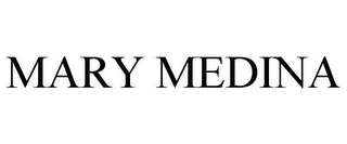 MARY MEDINA Trademark Image