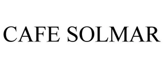 CAFE SOLMAR Trademark Image